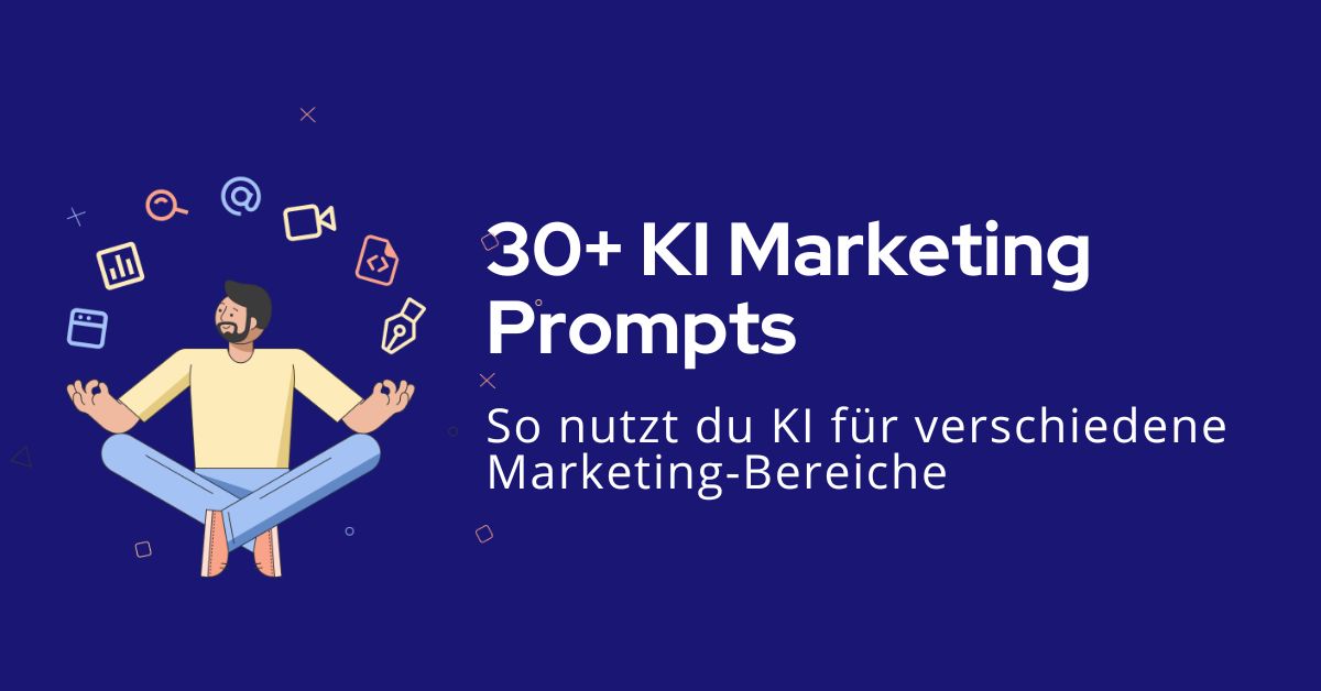 30+ KI-Prompts für erfolgreiches Marketing (für ChatGPT)