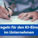 9 Regeln für den KI-Einsatz im Unternehmen