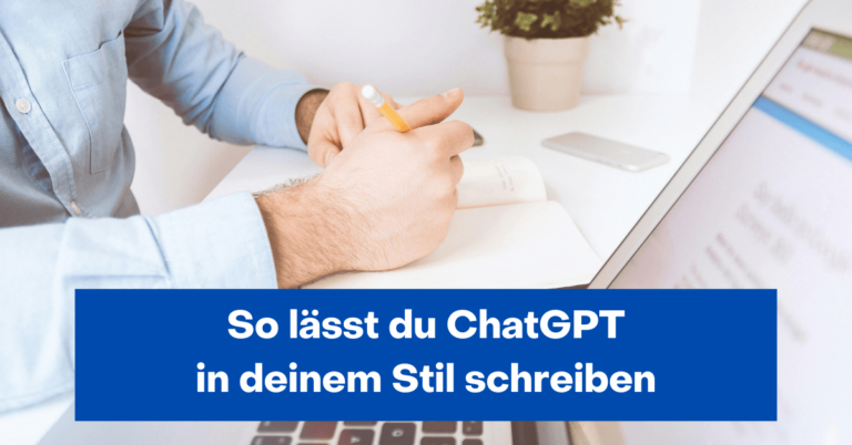 So lässt du ChatGPT in deinem Stil schreiben.